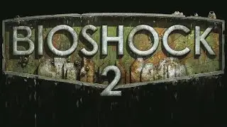 BioShock 2: Remastered: Episode 01 w/Commentary