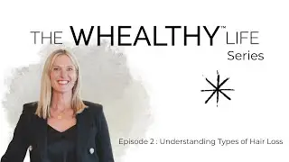 Episode 2: Understanding Types of Hair Loss