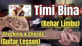 TIMI BINA - KEHAR LIMBU | Guitar Lesson | Plucking & Chords | (KUMARI)