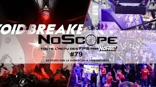 NoScope #79 : Gamescom et VOID/BREAKER