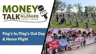 Flags In and Honor Flight | Money Talk Radio Show
