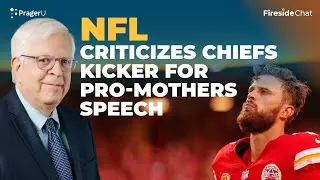 NFL Criticizes Chiefs Kicker for Pro-Mothers Speech | Fireside Chat
