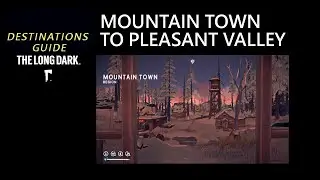 Destination: From Mountain Town to Pleasant Valley, The Long Dark