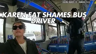 Karen Fat Shames Bus Driver and Gets Arrested