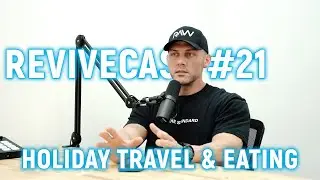 REVIVECAST #21 - Holiday Travel & Eating