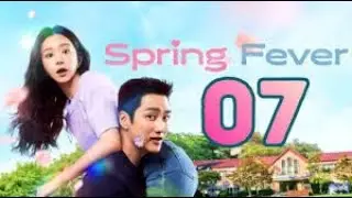 Spring Fever Ep 7 Eng Sub | A Love Story between a Beautiful Teacher & a Handsome Guardian | Kdrama