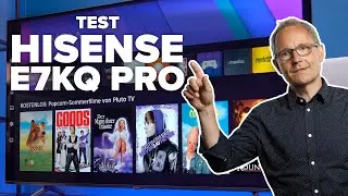 Hisense E7KQ Pro: Neuer QLED-TV richtig gut und g&uuml;nstig