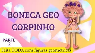 PARTE 2- Boneca GEO- Corpinho