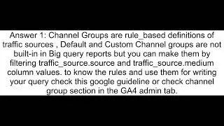 BigQuery - How to query custom channel grouping from Google Analytics 4
