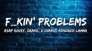 A$AP ROCKY - F**kin' Problems ft. Drake, 2 Chainz, Kendrick Lamar (Lyrics)