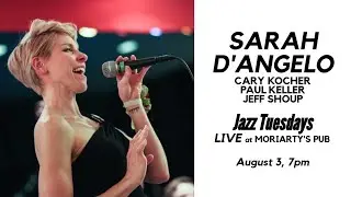 Jazz Tuesdays with Sarah D'Angelo, Paul Keller, Cary Kocher, Jeff Shoup (8/3/21)