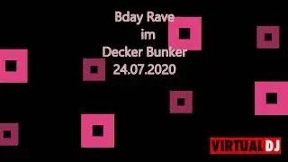 Bday Rave im Decker Bunker 24.07.2020