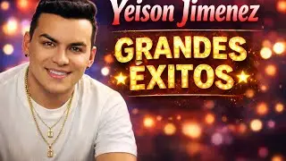 Yeison Jim&eacute;nez &ndash; Grandes &Eacute;xitos | M&uacute;sica Popular Mix