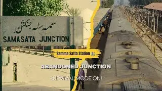 Pakistan Ka Sab Se Khamosh Junction 😳 | Samma Satta Junction 🚂 | Railway Journey Series - Part 5