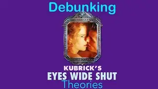 Debunking Eyes Wide Shut Theories