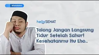 HEEY!! HABIS SAHUR JANGAN LANGSUNG TIDUR! KESEHATAN KAMU ITU, LHO! #FaktaSehat #HelloSehat
