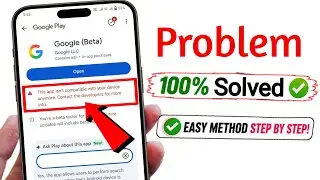 Fix This App Isn't Compatible With Your Device Anymore Problem On Google