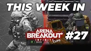 Эта неделя в Arena Breakout Infinite: лучшие моменты и неудачи #27