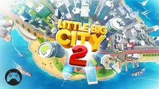LITTLE BIG CITY 2 Android Gameplay