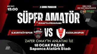 Süper Amatör Lig | A Grubu | 15 Hafta | Sapancakurtköyspor VS Kuzulukspor | Canlı Yayın
