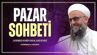 Pazar Sohbeti (7 Eylül 2025, Ahmed Emin Hocaefendi)