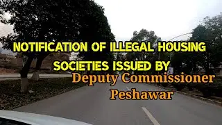 List of illegal Housing Societies Issued By Deputy Commissioner Peshawar | Illegal Housing Scheme
