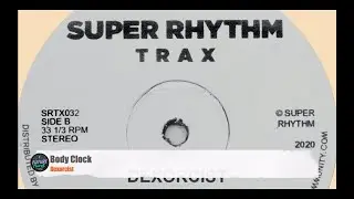 Dexorcist - Body Clock [Super Rhythm Trax]