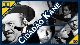 Cidadão Kane I Formiga na Tela - 100