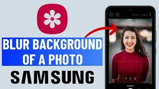 How to Blur Background of Photo on Samsung Galaxy Phone (No App Required)