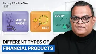 Financial Products in India: A Trader&rsquo;s Toolkit | The Long & The Short Ep. 7