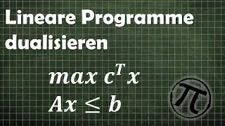 Lineare Programme dualisieren - duale Programme
