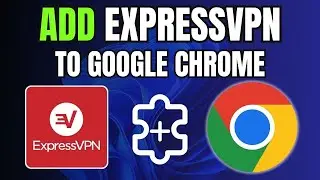 How to Add EXPRESSVPN Extension in Google Chrome NOW!