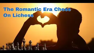 The Romantic Era Chess On Lichess | Lichess Game Of The Month: August 2023