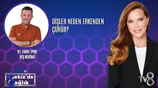 DİŞLER NEDEN ERKENDEN &Ccedil;&Uuml;R&Uuml;R?| DT. EMRE İPOR | 8'de Sağlık
