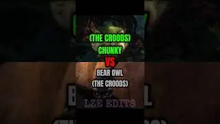 Chunky VS Bear Owl (The Croods) #editbattle #LZE #LegendaryZillaErnesto