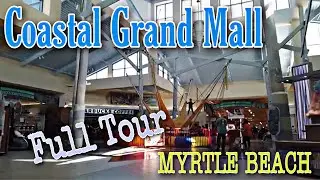 Coastal Grand Mall - Mall of South Carolina - Full Walkthrough - Myrtle Beach, SC