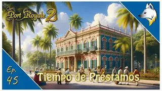 Pr&eacute;stamos e Inicio de la Guerra Franco-Holandesa | Port Royale 2 Imperio y Piratas | Ep. 45