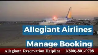 Allegiant Airlines Reservation Helpdesk 800-801-9708, Allegiant Flight Change Policy and Fees