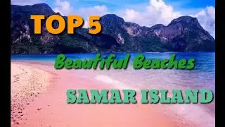 Top 5 Beautiful Beaches in Samar Island