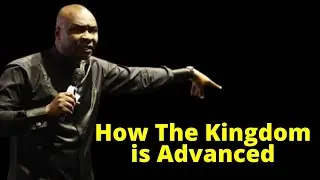 How God's Kingdom is Advanced | APOSTLE JOSHUA SELMAN