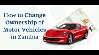 How to Change Ownership of Motor Vehicle in Zambia