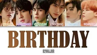 82MAJOR (에이티투메이저) - Birthday Color Coded Lyrics (han/rom/eng)