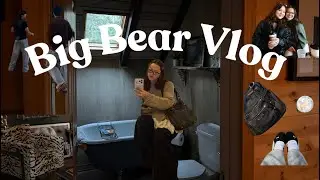 Big Bear Mini Vlog; Day 1 (and a half)| A late Christmas post