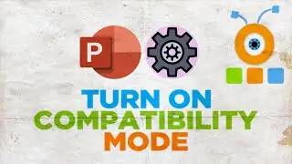 How to Turn On Compatibility Mode in PowerPoint