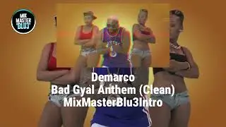 Demarco - Bad Gyal Anthem (Clean) MixMasterBlu3 Intro