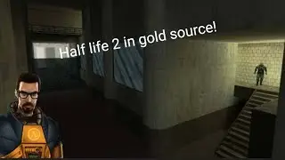 Half life 2 in goldsource engine (half life mod)