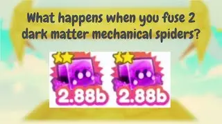 What happens when you fuse 2 Dark Matter Mechanical Spiders?