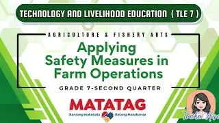 TLE 7- MATATAG CURRICULUM LESSON (2ND QTR)-APPLYING SAFETY MEASURES IN FARM OPERATIONS