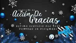 Servicio De Accion de Gracias | 28 de Diciembre del 2025.
