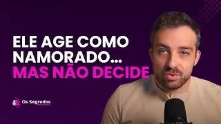 Ele te trata como namorada… mas NÃO TE ASSUME? Descubra o que isso SIGNIFICA pra ELE